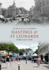 Hastings & St Leonards Through Time By Nathan Dylan Goodwin Cover Image
