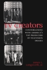 TV Creators: Conversations with America's Top Producers of Television Drama (Television and Popular Culture) By Longworth Jr. Cover Image