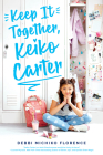 Keep It Together, Keiko Carter: A Wish Novel Cover Image