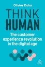 Think Human: The Customer Experience Revolution in the Digital Age By Olivier Duha Cover Image