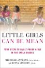 Little Girls Can Be Mean: Four Steps to Bully-proof Girls in the Early Grades By Michelle Anthony, M.A., Ph.D., Reyna Lindert, Ph.D. Cover Image