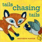 Tails Chasing Tails By Matthew Porter Cover Image