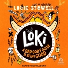 Loki: A Bad God's Guide to Being Good By Louie Stowell, Ben Willbond (Read by) Cover Image