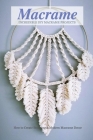 Incredible DIY Macrame Projects: How to Create Stunning & Modern Macrame Decor: Macrame Book Cover Image