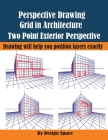 Perspective Drawing Grid in Architecture - Two Point Exterior Perspective: Drawing will help you position layers exactly By Design Space Cover Image