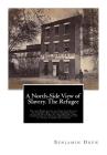 A North-Side View of Slavery. The Refugee: Or the Narratives of Fugitive Slaves in Canada. Related by Themselves, with an Account of the History and C By Benjamin Drew Cover Image