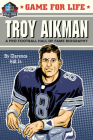 Game for Life: Troy Aikman By Clarence Hill Cover Image