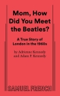 Mom, How Did You Meet the Beatles? By Adam P. Kennedy, Adrienne Kennedy Cover Image