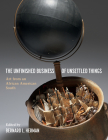 The Unfinished Business of Unsettled Things: Art from an African American South By Bernard L. Herman (Editor) Cover Image