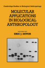 Molecular Applications in Biological Anthropology (Cambridge Studies in Biological and Evolutionary Anthropolog #10) Cover Image