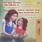 Did You Know My Mom is Awesome? Vous saviez que ma maman est géniale?: English French Bilingual Childrens Book (English French Bilingual Collection) By Shelley Admont, Kidkiddos Books Cover Image