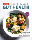 Cook for Your Gut Health: Quiet Your Gut, Boost Fiber, and Reduce Inflammation By America's Test Kitchen Cover Image