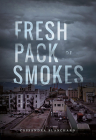 Fresh Pack of Smokes By Cassandra Blanchard Cover Image