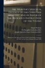 Mr. Webster's Speech in Defence of the Christian Ministry, and in Favor of the Religious Instruction of the Young: Delivered in the Supreme Court of t Cover Image