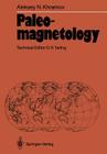 Paleomagnetology By Aleksey N. Khramov, Valentina P. Grudina (Translator), D. H. Tarling (Associate Editor) Cover Image