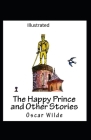 The Happy Prince and Other Tales Illustrated By Oscar Wilde Cover Image