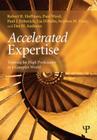 Accelerated Expertise: Training for High Proficiency in a Complex World (Expertise: Research and Applications) By Robert R. Hoffman, Paul Ward, Paul J. Feltovich Cover Image