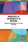 Narratives of Vulnerability in Museums: American Interpretations of the Great Depression (Routledge Research in Museum Studies) By Meighen Katz Cover Image