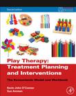 Play Therapy Treatment Planning and Interventions: The Ecosystemic Model and Workbook (Practical Resources for the Mental Health Professional) By Kevin John O'Connor, Sue Ammen Cover Image
