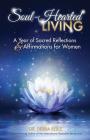 Soul-Hearted Living: A Year of Sacred Reflections & Affirmations for Women Cover Image