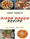 Pizza Dough Recipes: 50 Delicious of Pizza Dough By Mark Wright Cover Image