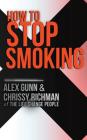 How To Stop Smoking: A complete 14 day program by The Life Change People By Chrissy Richman, Alex Gunn Cover Image