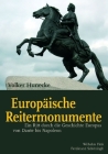 Europäische Reitermonumente: Ein Ritt Durch Die Geschichte Europas Von Dante Bis Napoleon Cover Image