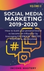 Social Media Marketing 2019-2020: How to build your personal brand to become an influencer by leveraging Facebook, Twitter, YouTube & Instagram Volume By Income Mastery Cover Image