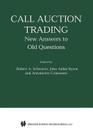 Call Auction Trading: New Answers to Old Questions (Zicklin School of Business Financial Markets) By Robert A. Schwartz (Editor), John Aidan Byrne (Editor), Antoinette Colaninno (Editor) Cover Image