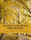 Hymns For Brass Trio Book I: Trumpet, Horn in F, Trombone Cover Image