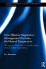 How Effective Negotiation Management Promotes Multilateral Cooperation: The Power of Process in Climate, Trade, and Biosafety Negotiations (Routledge Research in Global Environmental Governance) Cover Image