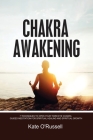 Chakra Awakening: 7 Techniques to Open Your Third Eye Chakra: Guided Meditation for Spiritual Healing and Spiritual Growth By Kate O' Russell Cover Image