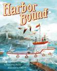 Harbor Bound By Catherine Bailey, Ellen Shi (Illustrator) Cover Image