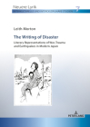 The Writing of Disaster - Literary Representations of War, Trauma and Earthquakes in Modern Japan By Leith Morton Cover Image