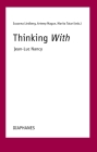 Thinking With—Jean-Luc Nancy By Susanna Lindberg (Editor), Artemy Magun (Editor), Marita Tatari (Editor) Cover Image