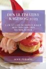 Den Ultimative Kagebog 2023: Lær At Lave De Bedste Kager Med Trin-For-Trin Instruktioner By Sofie Persson Cover Image