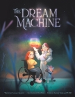 The Dream Machine By Dave Reed (Illustrator), Argerie Tsimicalis (Editor), Candace Amarante Cover Image
