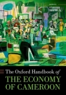 The Oxford Handbook of the Economy of Cameroon (Oxford Handbooks) Cover Image