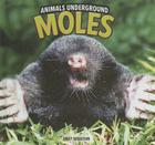 Moles (Animals Underground) By Emily Sebastian Cover Image