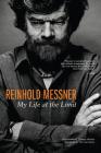 Reinhold Messner: My Life at the Limit (Legends and Lore) By Reinhold Messner, Thomas Huetlin (Interviewer) Cover Image