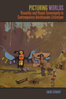 Picturing Worlds: Visuality and Visual Sovereignty in Contemporary Anishinaabe Literature (American Indian Studies) Cover Image