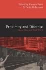 Proximity and Distance: Space, Time and World War I By Romain Fathi, Emily Robertson Cover Image