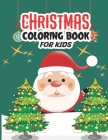 Christmas Coloring Book for Kids: Holiday Coloring Book for Children Ages 4-8 By Jennifer Kids Press Cover Image