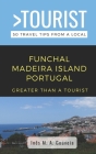 Greater Than a Tourist- Funchal Madeira Island Portugal: 50 Travel Tips from a Local Cover Image