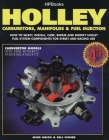 Holley Carburetors, Manifolds & Fuel Injections: How to Select, Install, Tune, Repair and Modify Fuel System Components for Street and Racing Use, Revised and Updated Fourth Edition By Mike Urich Cover Image