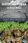 Water and Power in West Maui By Jonathan L. Scheuer, Bianca K. Isaki Cover Image