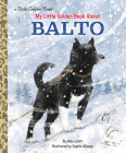 My Little Golden Book About Balto By Charles Lovitt, Sophie Allsopp (Illustrator) Cover Image