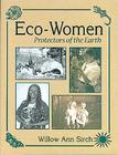 Eco-Women (PB): Protectors of the Earth By Willow Ann Sirch Cover Image