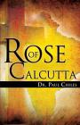 Rose of Calcutta By Paul A. Chiles Cover Image