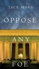 Oppose Any Foe (A Luke Stone Thriller-Book 4) By Jack Mars Cover Image